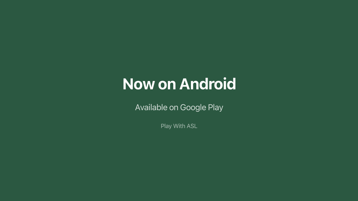 Now on Android — Play With ASL Comes to Google Play