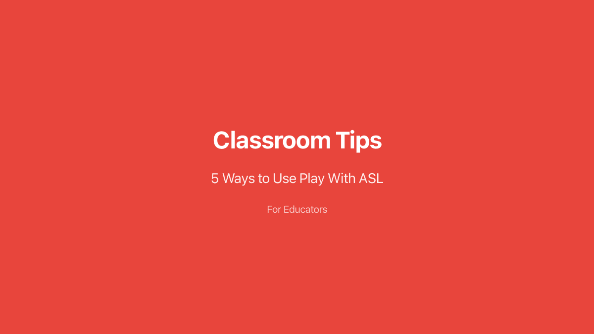 5 Ways to Use Play With ASL in Your ASL Classroom