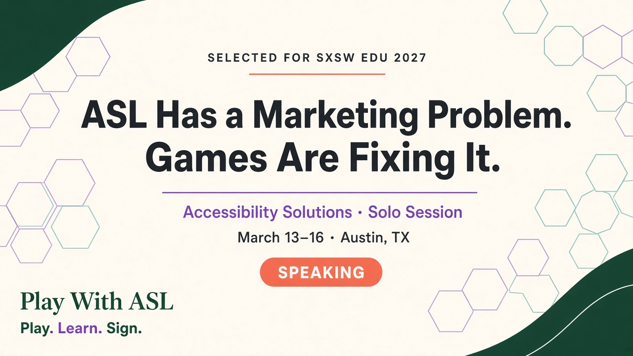Selected for SXSW EDU 2027: ASL Has a Marketing Problem. Games Are Fixing It.